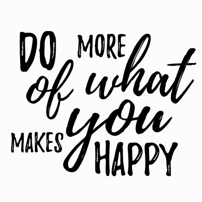Special Print: Do More of What Makes You Happy