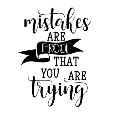Special Print: Mistakes are Proof That You are Trying
