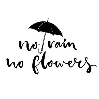 Special Print: No Rain No Flowers