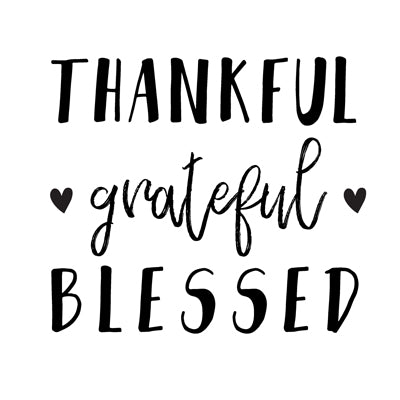 Special Print: Thankful Grateful Blessed